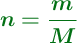 \color[RGB]{2,112,20}{\bm{n = \frac{m}{M}}}