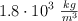 1.8\cdot 10^3\ \textstyle{kg\over m^3}