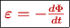 \fbox{\color[RGB]{192,0,0}{\bm{\varepsilon = -\frac{d\Phi}{dt}}}}