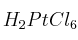 H_2PtCl_6