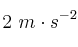 2\ m\cdot s^{-2}
