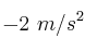 -2\ m/s^2