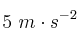 5\ m\cdot s^{-2}