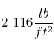 2\ 116\frac{lb}{ft^2}