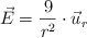 \vec E = \frac{9}{r^2}\cdot \vec u_r