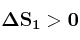 \bf \Delta S_1 > 0