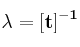\bf \lambda = [t]^{-1}