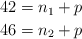 \left 42 = n_1 + p \atop 46 = n_2 + p \right