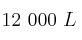 12\ 000\ L
