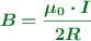 \color[RGB]{2,112,20}{\bm{B = \frac{\mu_0\cdot I}{2R}}}