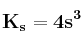 \bf K_s = 4s^3