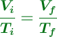 \color[RGB]{2,112,20}{\bm{\frac{V_i}{T_i} = \frac{V_f}{T_f}}}