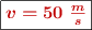 \fbox{\color[RGB]{192,0,0}{\bm{v = 50\ \frac{m}{s}}}}