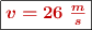 \fbox{\color[RGB]{192,0,0}{\bm{v = 26\ \frac{m}{s}}}}