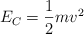 E_C  = \frac{1}{2}mv^2