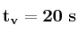 \bf t_v = 20\ s