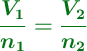 \color[RGB]{2,112,20}{\bm{\frac{V_1}{n_1} = \frac{V_2}{n_2}}}