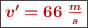 \fbox{\color[RGB]{192,0,0}{\bm{v^{\prime} = 66\ \frac{m}{s}}}}
