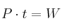 P\cdot t = W