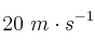 20\ m\cdot s^{-1}
