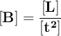 \bf[B] = \frac{[L]}{[t^2]}