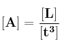 \bf[A] = \frac{[L]}{[t^3]}