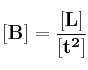 \bf[B] = \frac{[L]}{[t^2]}