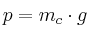 p = m_c\cdot g