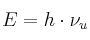 E = h\cdot \nu_u