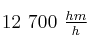 12\ 700\ \textstyle{hm\over h}