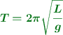 \color[RGB]{2,112,20}{\bm{T = 2\pi\sqrt{\frac{L}{g}}}}