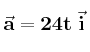 \bf \vec a = 24t\ \vec i
