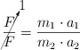 \cancelto{1}{\frac{F}{F}} = \frac{m_1\cdot a_1}{m_2\cdot a_2}