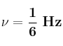 \bf \nu = \frac{1}{6}\ Hz