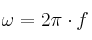 \omega = 2\pi\cdot f