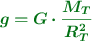 \color[RGB]{2,112,20}{\bm{g = G\cdot \frac{M_T}{R_T^2}}}