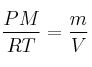 \frac{PM}{RT} = \frac{m}{V}