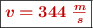 \fbox{\color[RGB]{192,0,0}{\bm{v = 344\ \frac{m}{s}}}}