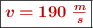 \fbox{\color[RGB]{192,0,0}{\bm{v = 190\ \frac{m}{s}}}}