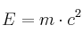 E = m\cdot c^2