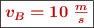 \fbox{\color[RGB]{192,0,0}{\bm{v_{B} = 10\ \textstyle{m\over s}}}}