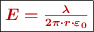 \fbox{\color[RGB]{192,0,0}{\bm{E = \frac{\lambda}{2\pi\cdot r\cdot \varepsilon_0}}}}
