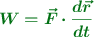 \color[RGB]{2,112,20}{\bm{W = \vec{F}\cdot \frac{d\vec r}{dt}}}