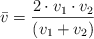 \bar v  = \frac{2\cdot v_1\cdot v_2}{(v_1 + v_2)}