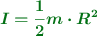 \color[RGB]{2,112,20}{\bm{I = \frac{1}{2}m\cdot R^2}}