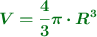 \color[RGB]{2,112,20}{\bm{V = \frac{4}{3}\pi\cdot R^3}}