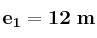 \bf e_1 = 12\ m