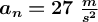 \bm{a_n = 27\ \textstyle{m\over s^2}}