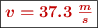 \fbox{\color[RGB]{192,0,0}{\bm{v = 37.3\ \frac{m}{s}}}}