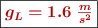 \fbox{\color[RGB]{192,0,0}{\bm{g_L = 1.6\ \frac{m}{s^2}}}}
